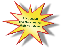 Für Jungen und Mädchen von 5 bis 15 Jahren.